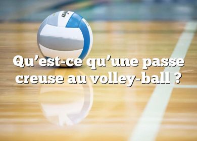 Qu’est-ce qu’une passe creuse au volley-ball ?